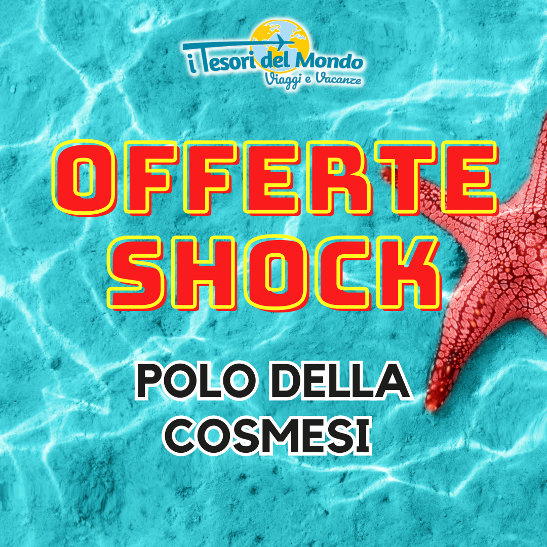 PROMO SHOCK I TESORI DEL MONDO X IL POLO DELLA COSMESI 